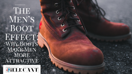 The Men’s Boot Effect: Why Boots Make Men More Attractive 1