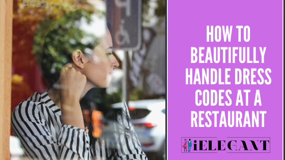 How to Beautifully Handle Dress Codes at a Restaurant