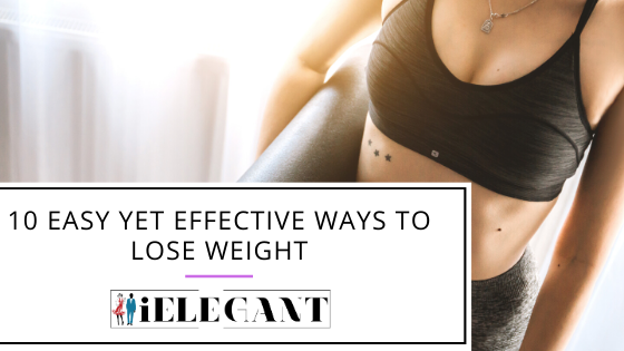 10 Easy, Yet Effective Ways to Lose Weight 1